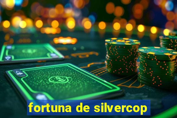 fortuna de silvercop